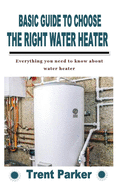 Basic Guide to Choose the Right Water Heater: Everything you need to know about water heater