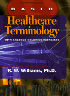 Basic Healthcare Terminology: With Anatomy Coloring Exercises