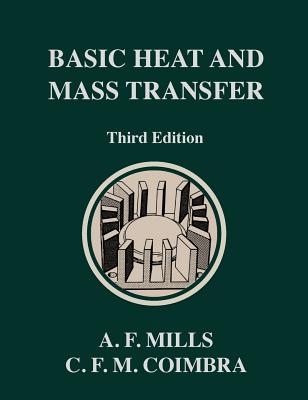 Basic Heat and Mass Transfer: Third Edition - Mills, Anthony F, and Coimbra, Carlos F M