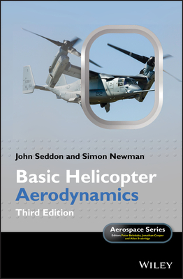 Basic Helicopter Aerodynamics - Seddon, John M., and Newman, Simon, and Belobaba, Peter (Series edited by)