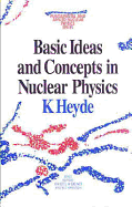 Basic Ideas and Concepts in Nuclear Physics, an Introductory Approach