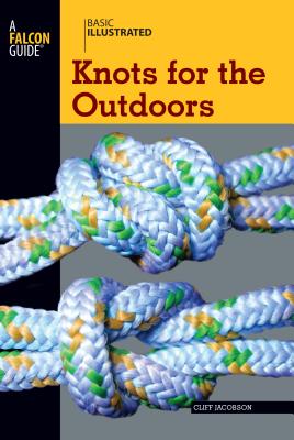 Basic Illustrated Knots for the Outdoors - Jacobson, Cliff, and Levin, Lon