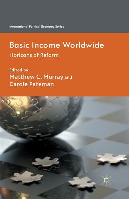 Basic Income Worldwide: Horizons of Reform - Murray, Matthew (Editor), and Pateman, Carole (Editor)