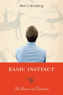 Basic Instinct: The Genesis of Behavior