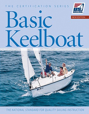 Basic Keelboat: The National Standard for Quality Sailing Instruction - US Sailing (Creator)