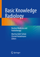 Basic Knowledge Radiology: Nuclear Medicine and Radiotherapy with 215 Illustrations