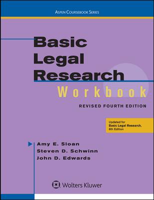 Basic Legal Research Workbook: Revised - Sloan, Amy E, and Schwinn, Steven D, and Edwards, John D
