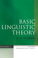 Basic Linguistic Theory Volume 3: Further Grammatical Topics