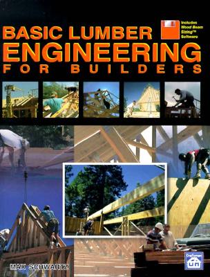 Basic Lumber Engineering for Builders - Schwartz, Max