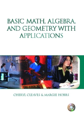 Basic Math, Algebra, and Geometry with Applications - Cleaves, Cheryl S