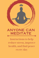 Basic meditation guide: 38 essential meditation instructions to help reduce stress, improve health, and find peace every day