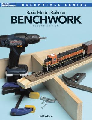 Basic Model Railroad Benchwork, 2nd Edition - Wilson, Jeff