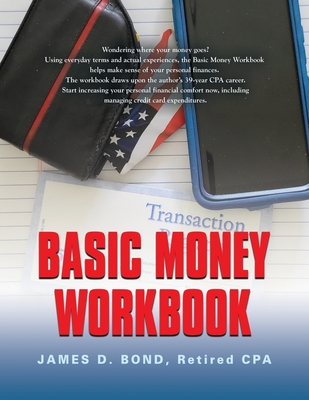 Basic Money Workbook: Ways to Help Reduce Personal Financial Stress - Bond, Retired Cpa James D