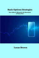 Basic Options Strategies: How Delta Is Affected by the Movement of Stock Price