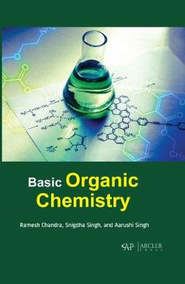 Basic Organic Chemistry - Chandra, Ramesh, and Singh, Snigdha, and Singh, Arushi