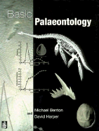 Basic Palaeontology - Harper, David, and Benton, Michael J, Dr., and Benton, David