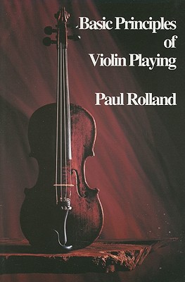 Basic Principles of Violin Playing - Rolland, Paul (Composer)