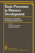 Basic Processes in Memory Development - Brainerd, C J (Editor), and Pressley, M (Editor)