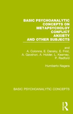 Basic Psychoanalytic Concepts on Metapsychology, Conflicts, Anxiety and Other Subjects - Nagera, Humberto (Editor)