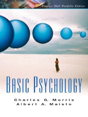 Basic Psychology: A Pearson Prentice Hall Portfolio Edition - Morris, Charles G, Professor, and Maisto, Albert A