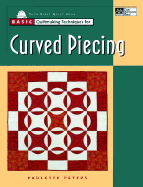 Basic quiltmaking techniques for curved piecing - Peters, Paulette