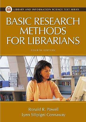 Basic Research Methods for Librarians - Powell, Ronald R, and Connaway, Lynn Silipigni