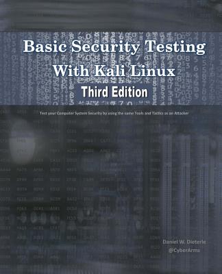 Basic Security Testing With Kali Linux, Third Edition - Dieterle, Daniel W