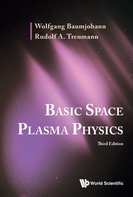 Basic Space Plasma Phy (3rd Ed) - Wolfgang Baumjohann & Rudolf a Treumann
