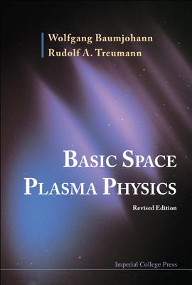 Basic Space Plasma Phy (REV Ed) - Wolfgang Baumjohann & Rudolf a Treumann