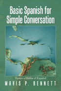 Basic Spanish for Simple Conversation: Vamos a Hablar El Espaol