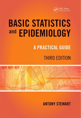 Basic Statistics and Epidemiology: A Practical Guide, 3rd Edition - Stewart, Antony