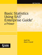 Basic Statistics Using SAS Enterprise Guide: A Primer