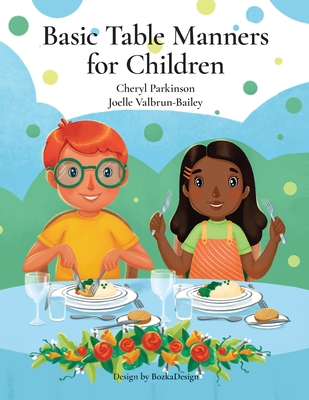 Basic Table Manners for Children - Parkinson, Cheryl, and Valbrun-Bailey, Joelle