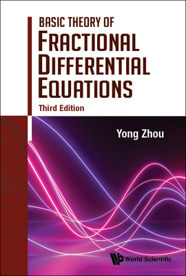 Basic Theory of Fractional Differential Equations (Third Edition) - Zhou, Yong