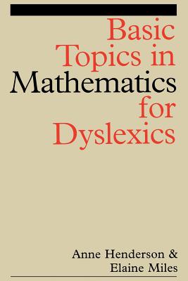 Basic Topics in Mathematics for Dyslexia - Henderson, Anne, and Miles, Elaine