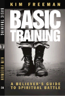 Basic Training: A Believer's Guide to Spiritual Battle