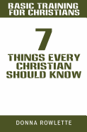 Basic Training for Christians: 7 Things Every Christian Should Know