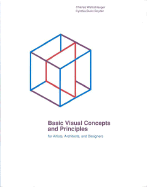 Basic Visual Concepts and Principles for Artists, Architects and Designers - Wallschlaeger, Charles, and Busic-Snyder, Cynthia