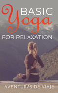Basic Yoga for Relaxation: Yoga Therapy for Stress Relief and Relaxation