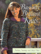 Basically Brilliant Knits - Matthay, Melissa, and Theis, Sheryl, and Thies, Sheryl