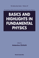 Basics and Highlights in Fundamental Physics, Procs of the Intl Sch of Subnuclear Physics