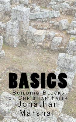 Basics: Building Blocks of Christian Faith - Marshall, Jonathan