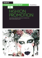 Basics Fashion Management 02: Fashion Promotion: Building a Brand Through Marketing and Communication