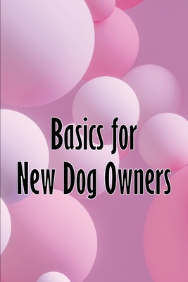 Basics for New Dog Owners: First-Time Dog Ownership Advice - Shaddow, Angie