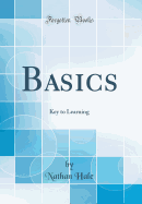 Basics: Key to Learning (Classic Reprint)