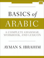 Basics of Arabic: A Complete Grammar, Workbook, and Lexicon