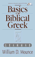 Basics of Biblical Greek - Mounce, William D, PH.D.