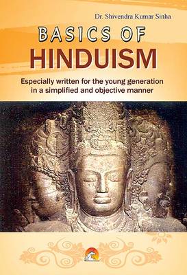 Basics of Hinduism - Sinha, Shivendra Kumar, Dr.