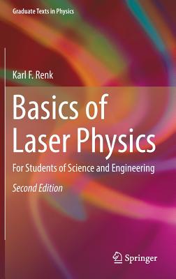 Basics of Laser Physics: For Students of Science and Engineering - Renk, Karl F