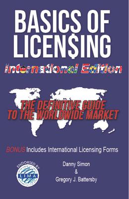 Basics of Licensing: International Edition: The Definitive Guide to the Worldwide Market - Simon, Danny, and Battersby, Gregory J